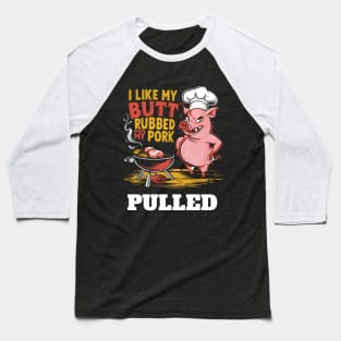 I like my butt rubbed Baseball T-Shirt